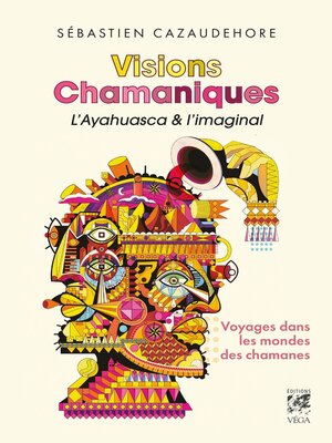 cover image of Visions Chamaniques, l'ayahuasca et l'imaginal--Voyages dans les mondes des chamanes